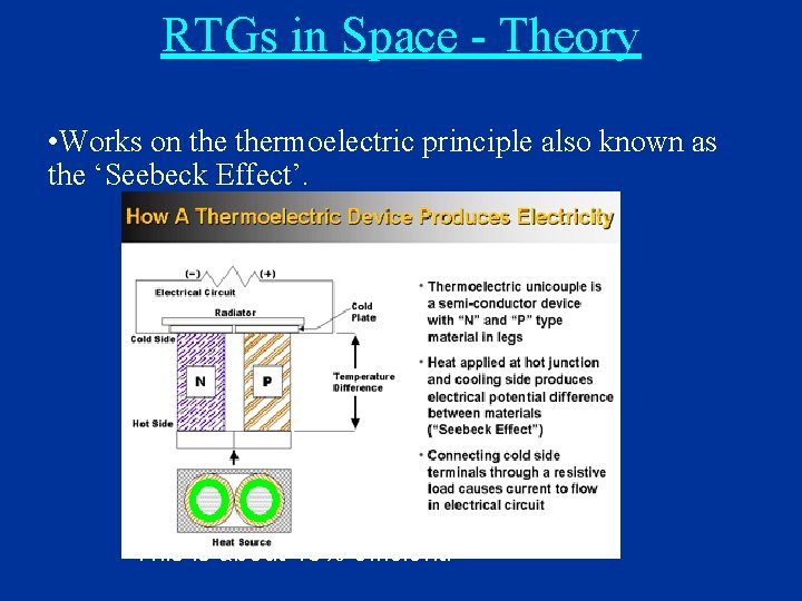 RTGs in Space - Theory • Works on thermoelectric principle also known as the