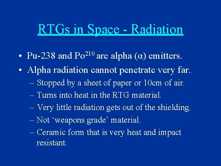 RTGs in Space - Radiation • Pu-238 and Po 210 are alpha (α) emitters.