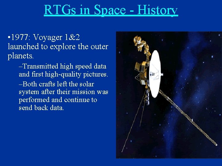 RTGs in Space - History • 1977: Voyager 1&2 launched to explore the outer