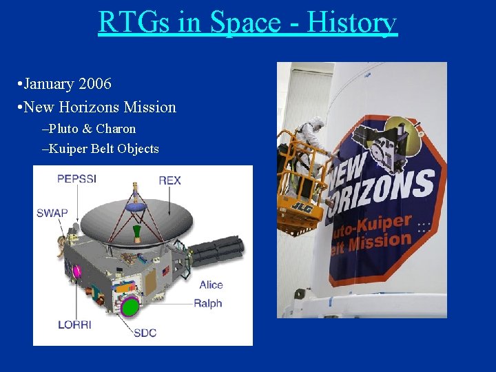 RTGs in Space - History • January 2006 • New Horizons Mission –Pluto &