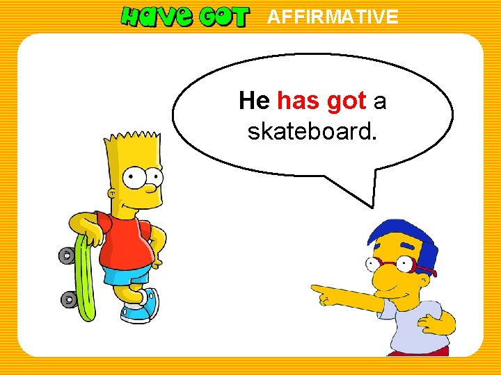 AFFIRMATIVE He has got a skateboard. 