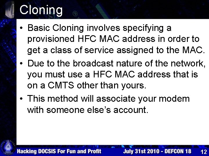 Cloning • Basic Cloning involves specifying a provisioned HFC MAC address in order to