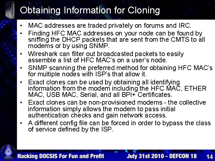 Obtaining Information for Cloning • MAC addresses are traded privately on forums and IRC.