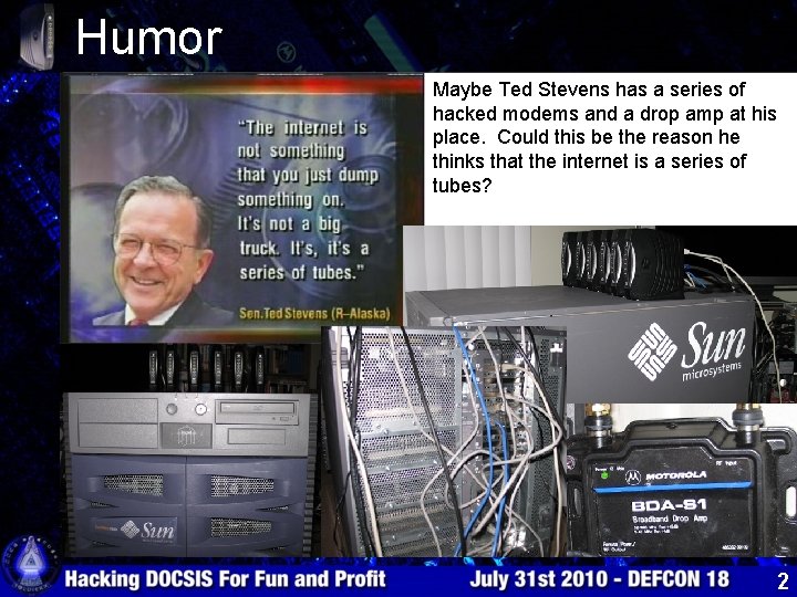 Humor Maybe Ted Stevens has a series of hacked modems and a drop amp