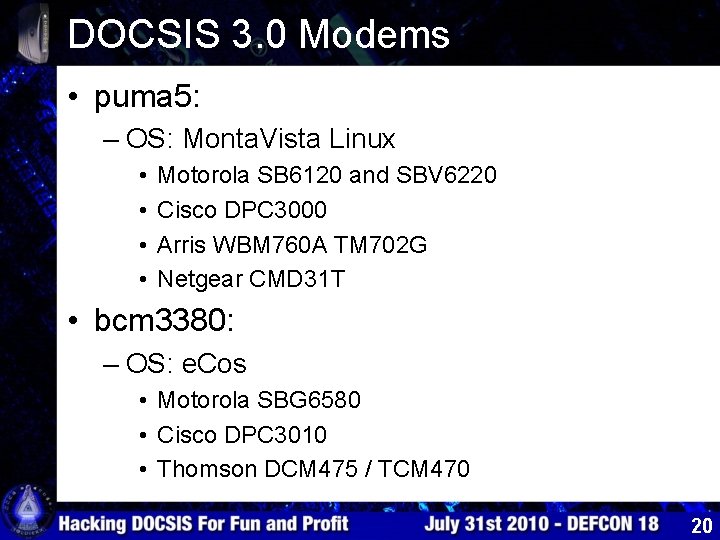 DOCSIS 3. 0 Modems • puma 5: – OS: Monta. Vista Linux • •