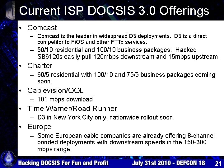 Current ISP DOCSIS 3. 0 Offerings • Comcast – Comcast is the leader in