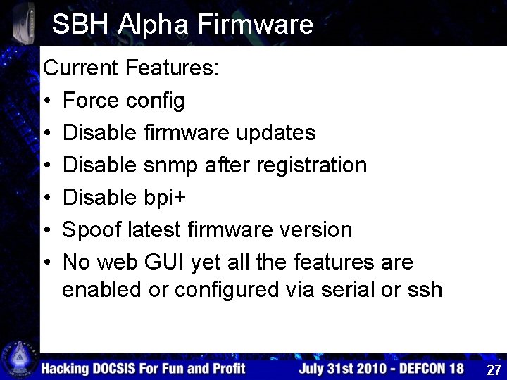 SBH Alpha Firmware Current Features: • Force config • Disable firmware updates • Disable