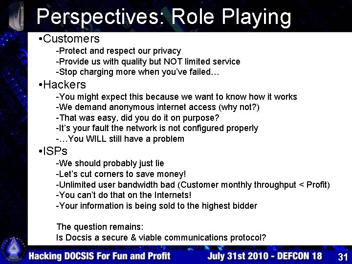 Perspectives: Role Playing • Customers -Protect and respect our privacy -Provide us with quality