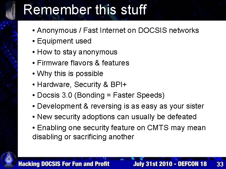 Remember this stuff • Anonymous / Fast Internet on DOCSIS networks • Equipment used