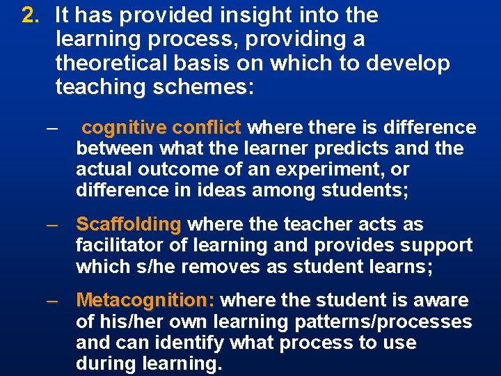 2. It has provided insight into the learning process, providing a theoretical basis on