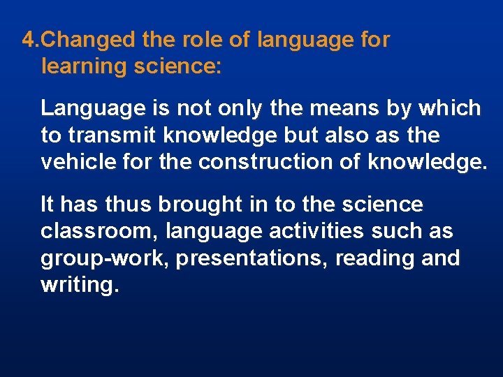 4. Changed the role of language for learning science: Language is not only the