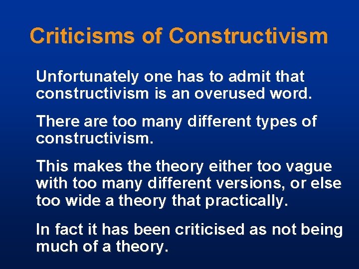Criticisms of Constructivism Unfortunately one has to admit that constructivism is an overused word.