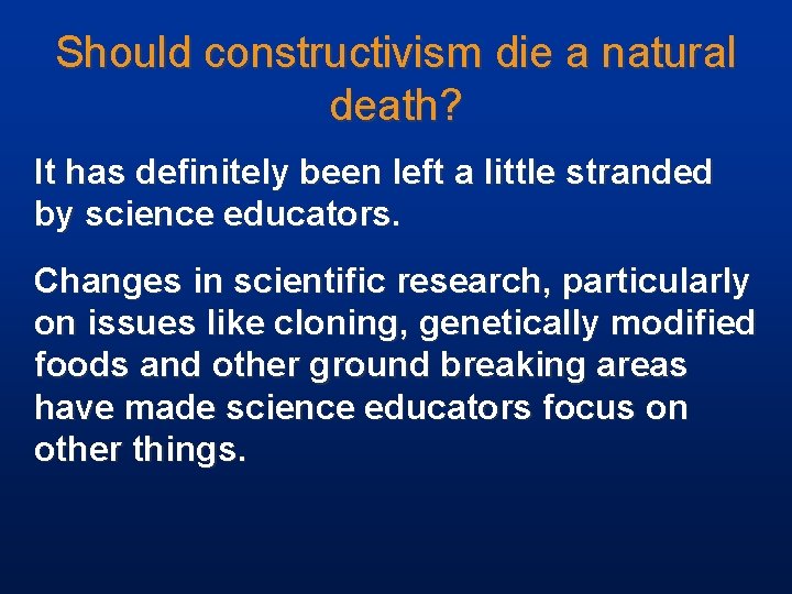 Should constructivism die a natural death? It has definitely been left a little stranded