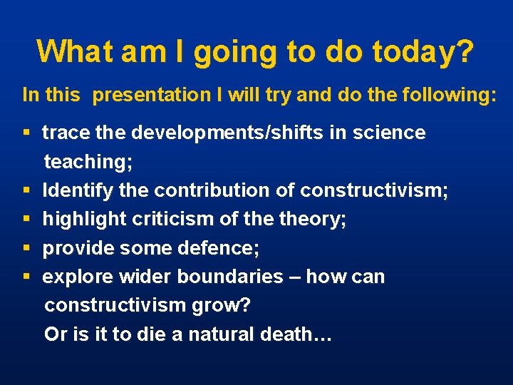 What am I going to do today? In this presentation I will try and