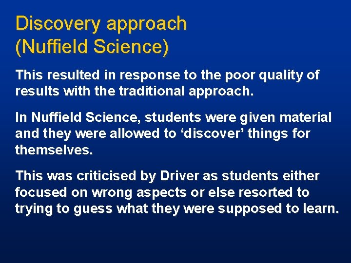 Discovery approach (Nuffield Science) This resulted in response to the poor quality of results