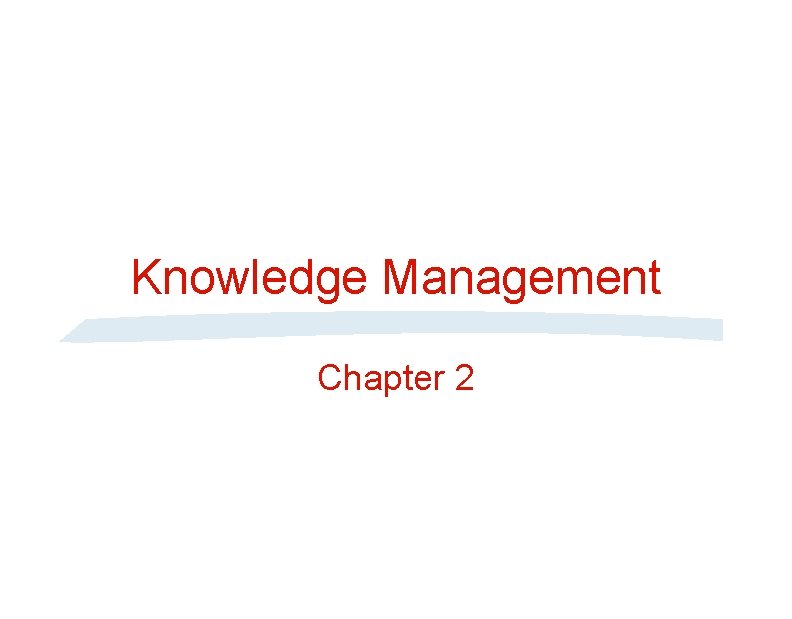 Knowledge Management Chapter 2 