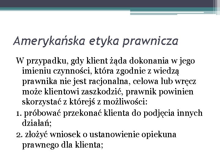 Amerykańska etyka prawnicza W przypadku, gdy klient żąda dokonania w jego imieniu czynności, która