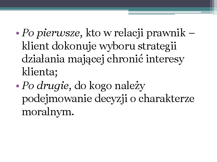  • Po pierwsze, kto w relacji prawnik – klient dokonuje wyboru strategii działania