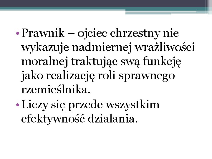  • Prawnik – ojciec chrzestny nie wykazuje nadmiernej wrażliwości moralnej traktując swą funkcję
