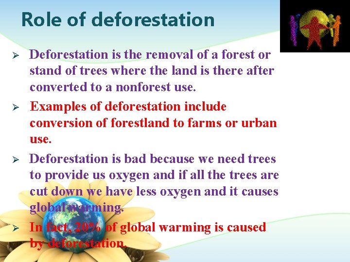 Role of deforestation Ø Ø Deforestation is the removal of a forest or stand