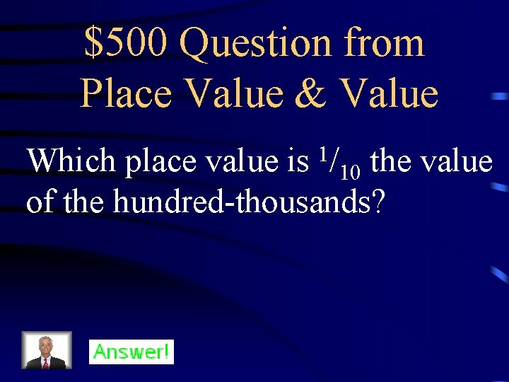 $500 Question from Place Value & Value 1/ Which place value is 10 the