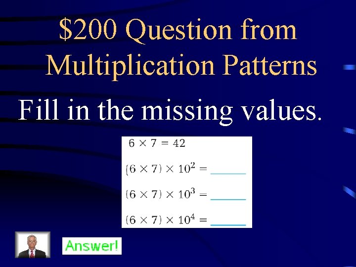 $200 Question from Multiplication Patterns Fill in the missing values. 