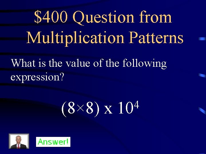 $400 Question from Multiplication Patterns What is the value of the following expression? (8×