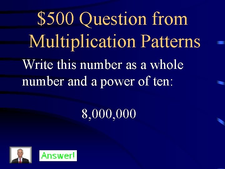 $500 Question from Multiplication Patterns Write this number as a whole number and a