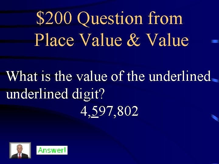 $200 Question from Place Value & Value What is the value of the underlined