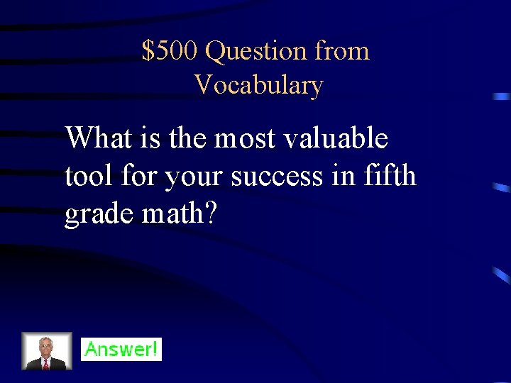 $500 Question from Vocabulary What is the most valuable tool for your success in