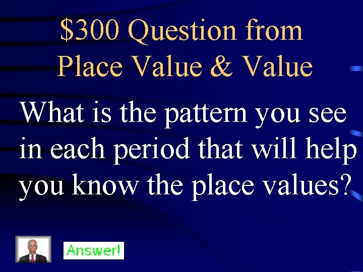 $300 Question from Place Value & Value What is the pattern you see in
