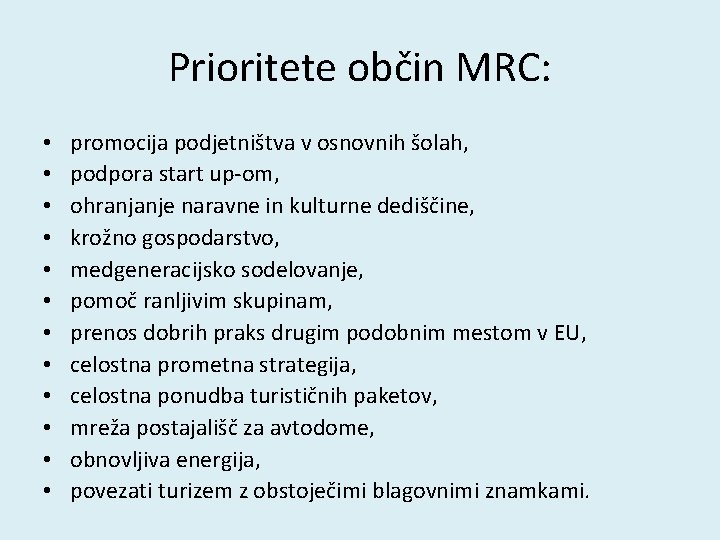Prioritete občin MRC: • • • promocija podjetništva v osnovnih šolah, podpora start up-om,