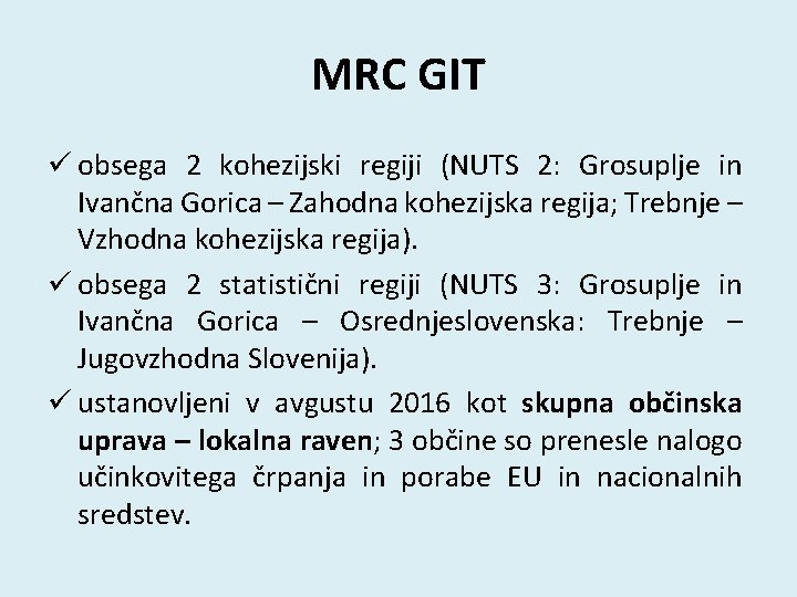 MRC GIT ü obsega 2 kohezijski regiji (NUTS 2: Grosuplje in Ivančna Gorica –
