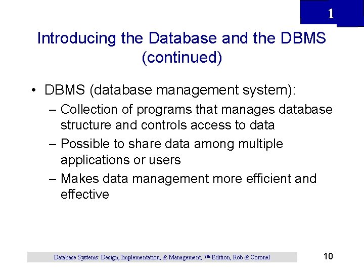 1 Introducing the Database and the DBMS (continued) • DBMS (database management system): – 1 Introducing the Database and the DBMS (continued) • DBMS (database management system): –