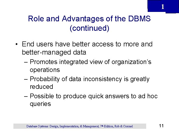 1 Role and Advantages of the DBMS (continued) • End users have better access 1 Role and Advantages of the DBMS (continued) • End users have better access