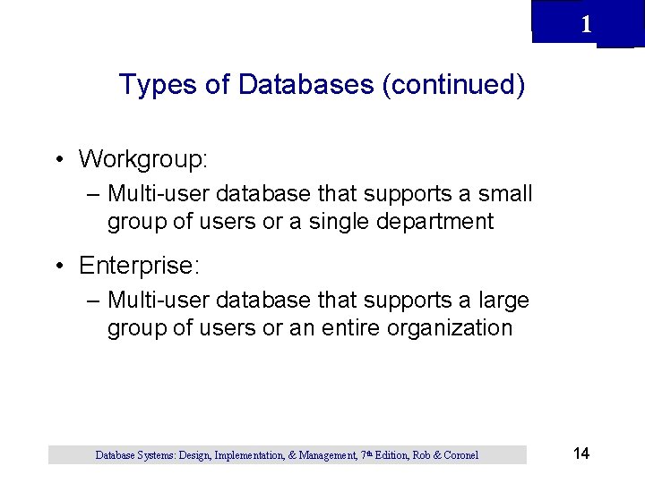 1 Types of Databases (continued) • Workgroup: – Multi-user database that supports a small 1 Types of Databases (continued) • Workgroup: – Multi-user database that supports a small