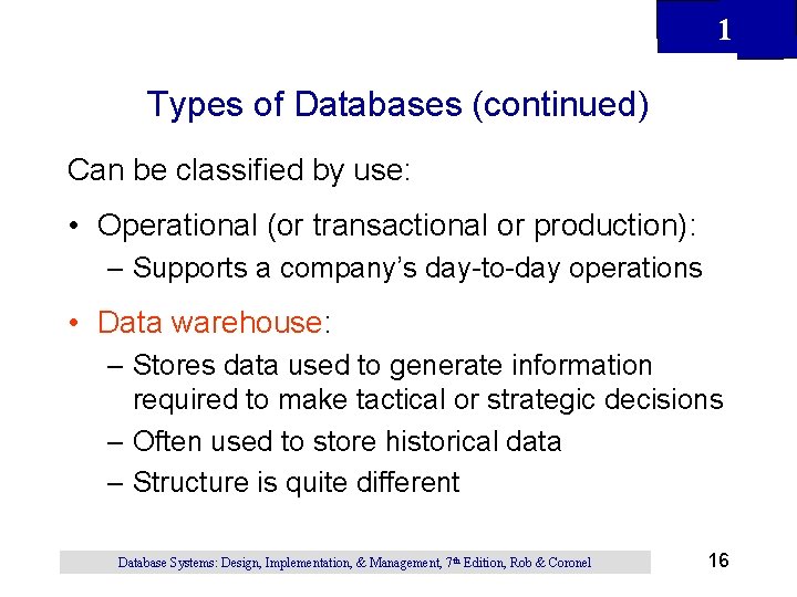 1 Types of Databases (continued) Can be classified by use: • Operational (or transactional 1 Types of Databases (continued) Can be classified by use: • Operational (or transactional