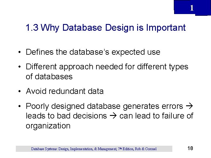 1 1. 3 Why Database Design is Important • Defines the database’s expected use 1 1. 3 Why Database Design is Important • Defines the database’s expected use
