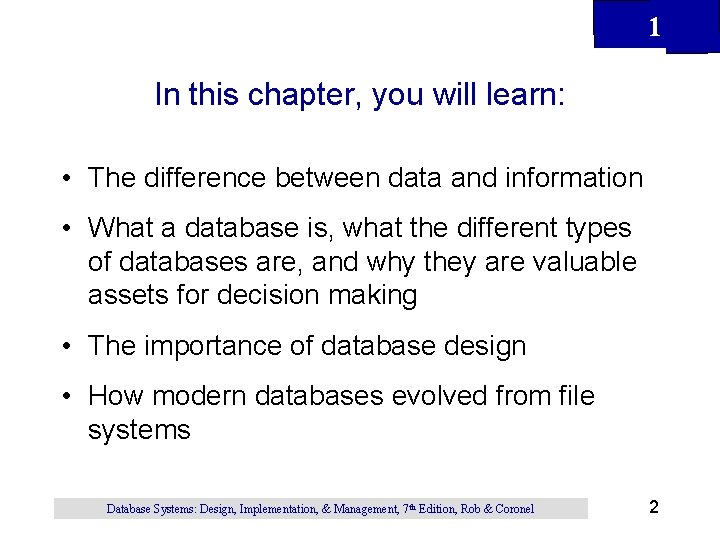 1 In this chapter, you will learn: • The difference between data and information 1 In this chapter, you will learn: • The difference between data and information