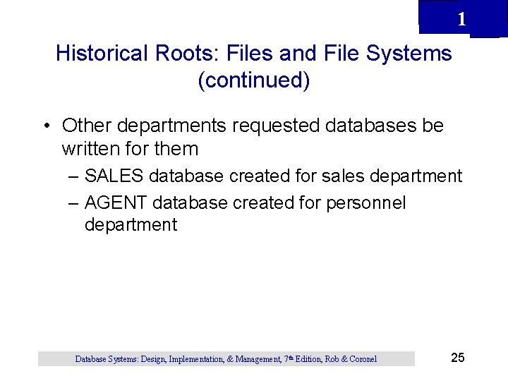 1 Historical Roots: Files and File Systems (continued) • Other departments requested databases be 1 Historical Roots: Files and File Systems (continued) • Other departments requested databases be