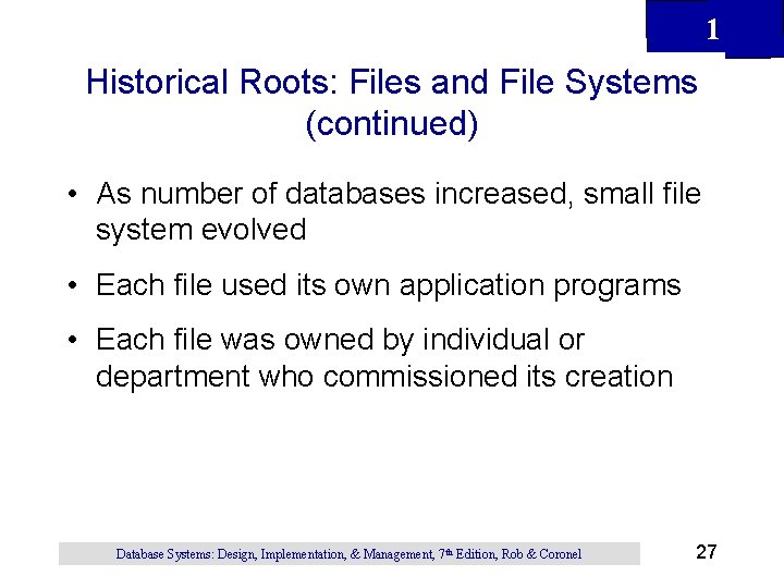1 Historical Roots: Files and File Systems (continued) • As number of databases increased, 1 Historical Roots: Files and File Systems (continued) • As number of databases increased,