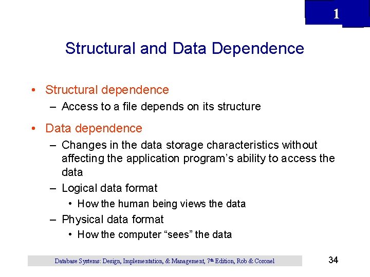 1 Structural and Data Dependence • Structural dependence – Access to a file depends 1 Structural and Data Dependence • Structural dependence – Access to a file depends