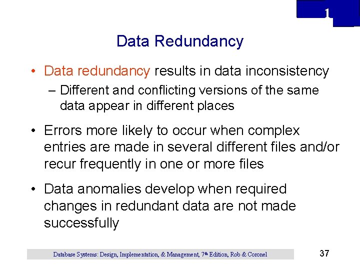 1 Data Redundancy • Data redundancy results in data inconsistency – Different and conflicting 1 Data Redundancy • Data redundancy results in data inconsistency – Different and conflicting