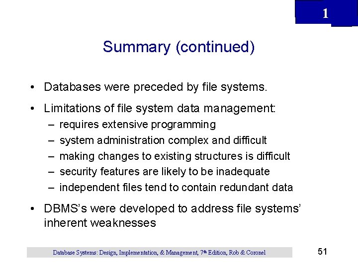 1 Summary (continued) • Databases were preceded by file systems. • Limitations of file 1 Summary (continued) • Databases were preceded by file systems. • Limitations of file