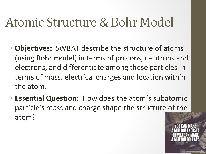 Atomic Structure & Bohr Model • Objectives: SWBAT describe the structure of atoms (using