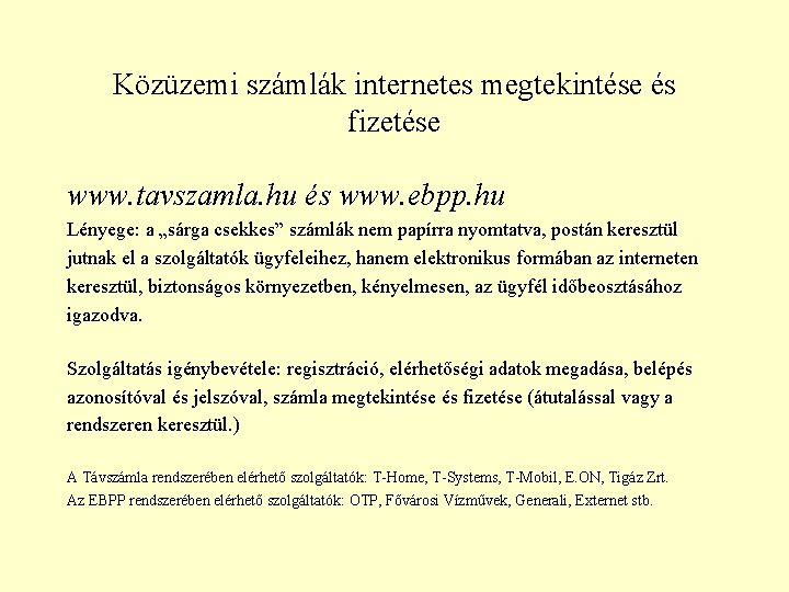 Közüzemi számlák internetes megtekintése és fizetése www. tavszamla. hu és www. ebpp. hu Lényege: