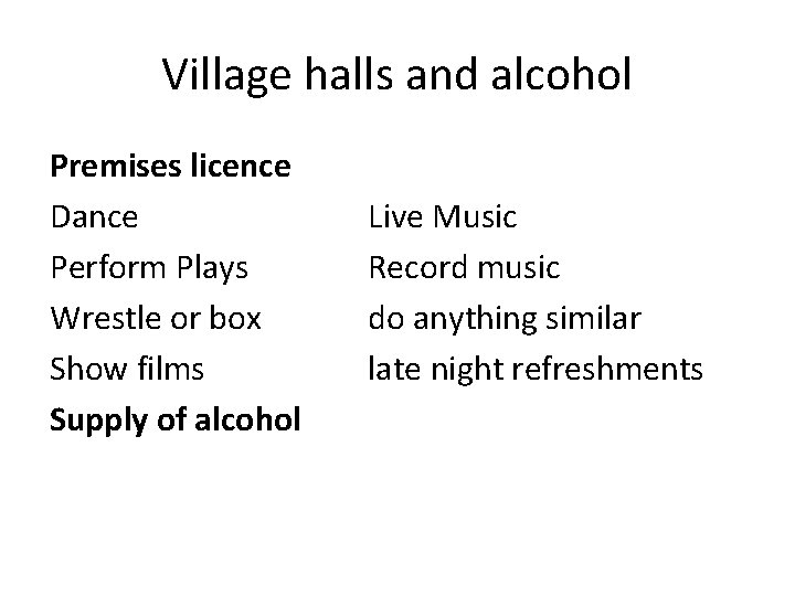 Village halls and alcohol Premises licence Dance Perform Plays Wrestle or box Show films