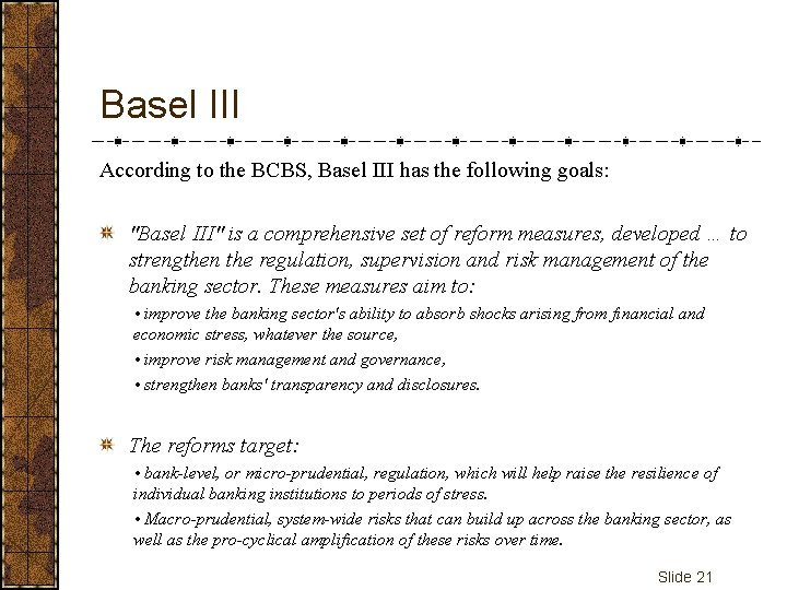Basel III According to the BCBS, Basel III has the following goals: "Basel III"