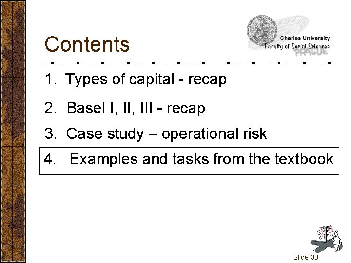 Contents 1. Types of capital - recap 2. Basel I, III - recap 3.