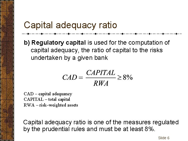 Capital adequacy ratio b) Regulatory capital is used for the computation of capital adequacy,